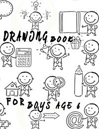Drawing Book for Boys Age 6: Unlined Blank Journal for Doodling Drawing Sketching & Writing (Paperback)