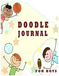 Doodle Journal for Boys: Unlined Blank Journal for Doodling Drawing Sketching & Writing (Paperback)