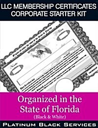 LLC Membership Certificates Corporate Starter Kit: Organized in the State of Florida (Black & White) (Paperback)