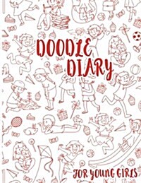 Doodle Diary for Young Girls: Unlined Blank Journal for Doodling Drawing Sketching & Writing (Paperback)