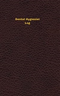 Dental Hygienist Log: Logbook, Journal - 102 pages, 5 x 8 inches (Paperback)