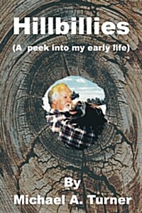 Hillbillies: (A peak into my early life) (Paperback)