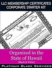 LLC Membership Certificates Corporate Starter Kit: Organized in the State of Hawaii (Black & White) (Paperback)