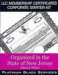 LLC Membership Certificates Corporate Starter Kit: Organized in the State of New Jersey (Black & White) (Paperback)