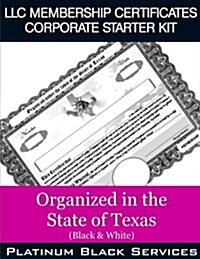 LLC Membership Certificates Corporate Starter Kit: Organized in the State of Texas (Black & White) (Paperback)