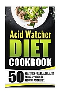 Acid Watcher Diet Cookbook (Paperback)