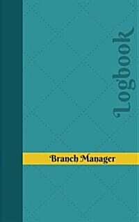 Branch Manager Log: Logbook, Journal - 102 pages, 5 x 8 inches (Paperback)