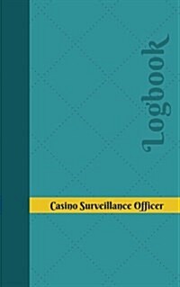 Casino Surveillance Officer Logbook: Logbook, Journal - 102 pages, 5 x 8 inches (Paperback)