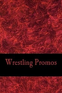 Wrestling Promos: A 6 x 9 Lined Journal Notebook (Paperback)