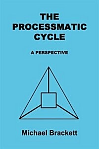 The Processmatic Cycle (Paperback)
