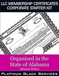 LLC Membership Certificates Corporate Starter Kit: Organized in the State of Alabama (Black & White) (Paperback)
