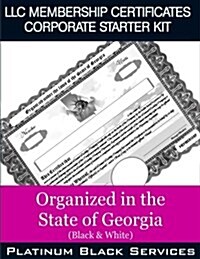 LLC Membership Certificates Corporate Starter Kit: Organized in the State of Georgia (Black & White) (Paperback)