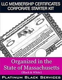 LLC Membership Certificates Corporate Starter Kit: Organized in the State of Massachusetts (Black & White) (Paperback)