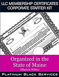 LLC Membership Certificates Corporate Starter Kit: Organized in the State of Maine (Black & White) (Paperback)