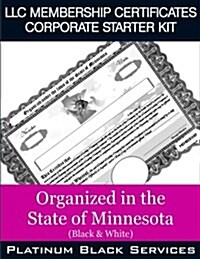 LLC Membership Certificates Corporate Starter Kit: Organized in the State of Minnesota (Black & White) (Paperback)