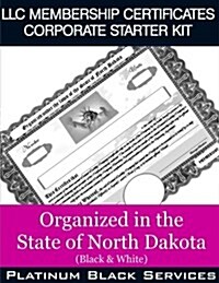 LLC Membership Certificates Corporate Starter Kit: Organized in the State of North Dakota (Black & White) (Paperback)