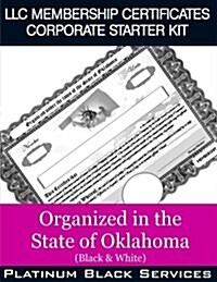 LLC Membership Certificates Corporate Starter Kit: Organized in the State of Oklahoma (Black & White) (Paperback)