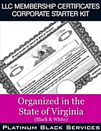 LLC Membership Certificates Corporate Starter Kit: Organized in the State of Virginia (Black & White) (Paperback)