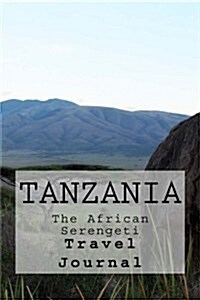 Tanzania: The African Serengeti: Travel Journal (Paperback)