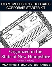 LLC Membership Certificates Corporate Starter Kit: Organized in the State of New Hampshire (Black & White) (Paperback)