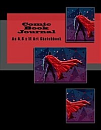 Comic Book Journal: An 8.5 x 11 Art Sketchbook (Paperback)