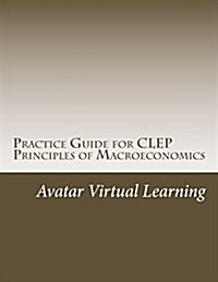 Practice Guide for Clep Principles of Macroeconomics (Paperback)