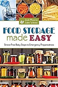 Food Storage Made Easy: Stress-Free Baby Steps to Emergency Preparedness (Paperback)
