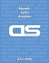 DS Performance - Strength & Conditioning Training Program for Squash, Agility, Amateur (Paperback)