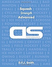 DS Performance - Strength & Conditioning Training Program for Squash, Strength, Advanced (Paperback)