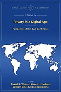 Privacy in a Digital Age: Perspectives from Two Continents - The Global Papers Series, Volume IV (Paperback)