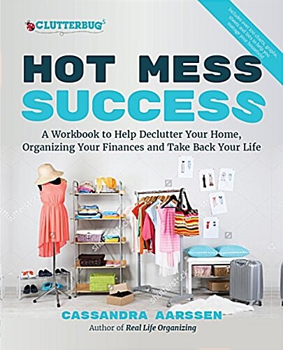Cluttered Mess to Organized Success Workbook: Declutter and Organize Your Home and Life with Over 100 Checklists and Worksheets (Plus Free Full Downlo (Paperback)