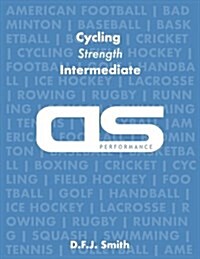 DS Performance - Strength & Conditioning Training Program for Cycling, Strength, Intermediate (Paperback)