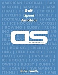 DS Performance - Strength & Conditioning Training Program for Golf, Speed, Amateur (Paperback)