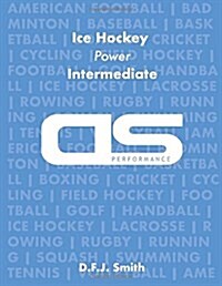 DS Performance - Strength & Conditioning Training Program for Ice Hockey, Power, Intermediate (Paperback)