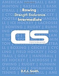 DS Performance - Strength & Conditioning Training Program for Rowing, Strength Endurance, Intermediate (Paperback)