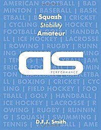 DS Performance - Strength & Conditioning Training Program for Squash, Stability, Amateur (Paperback)