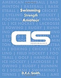 DS Performance - Strength & Conditioning Training Program for Swimming, Strength, Amateur (Paperback)