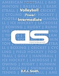 DS Performance - Strength & Conditioning Training Program for Volleyball, Power, Intermediate (Paperback)