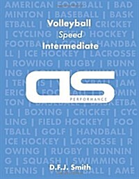 DS Performance - Strength & Conditioning Training Program for Volleyball, Speed, Intermediate (Paperback)