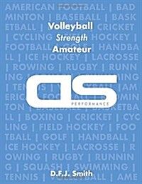 DS Performance - Strength & Conditioning Training Program for Volleyball, Strength, Amateur (Paperback)