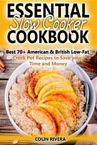 Essential Slow Cooker Cookbook Best 70+ American & British Low-fat Crock Pot R (Paperback)