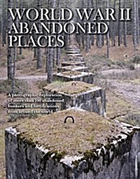 World War II Abandoned Places (Hardcover)