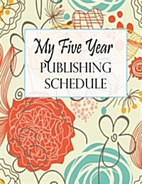 My Five Year Publishing Schedule (Paperback)