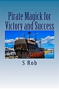 Pirate Magick for Victory and Success (Paperback)