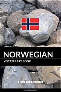 Norwegian Vocabulary Book: A Topic Based Approach (Paperback)