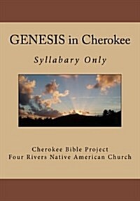Genesis in Cherokee: Syllabary Only (Paperback)