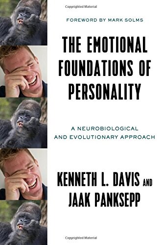 The Emotional Foundations of Personality: A Neurobiological and Evolutionary Approach (Hardcover)