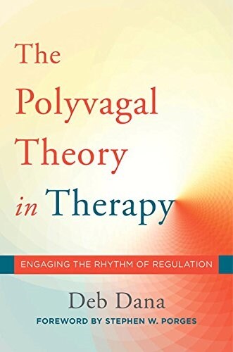 The Polyvagal Theory in Therapy: Engaging the Rhythm of Regulation (Hardcover)