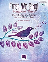 First, We Sing! Songbook Three: More Songs and Games for the Music Class (Hardcover)