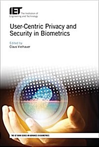 User-centric Privacy and Security in Biometrics (Hardcover)